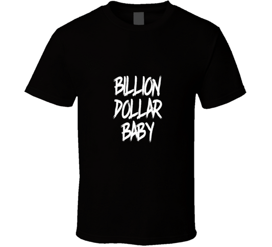 Billion Dollar Baby ( Blk ) T Shirt