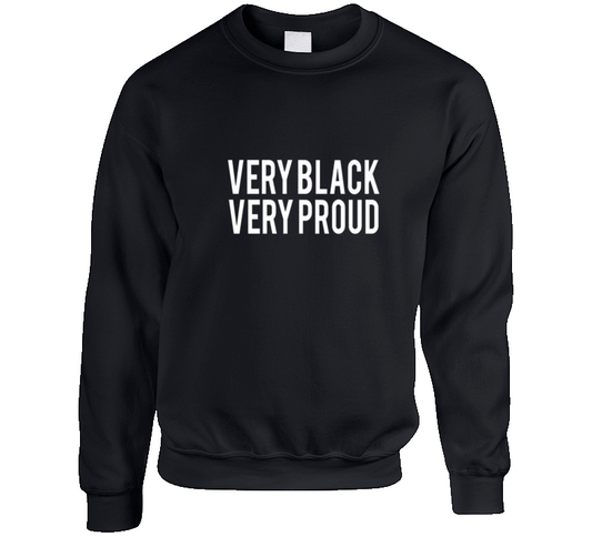 Very Black Very Proud Black  Crewneck Sweatshirt