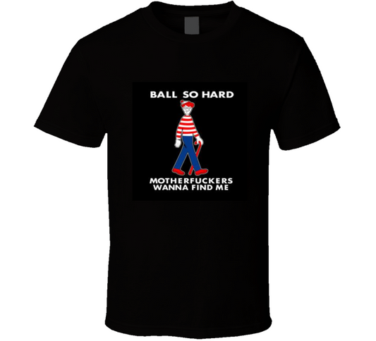 Ball So Hard Black Tee T Shirt