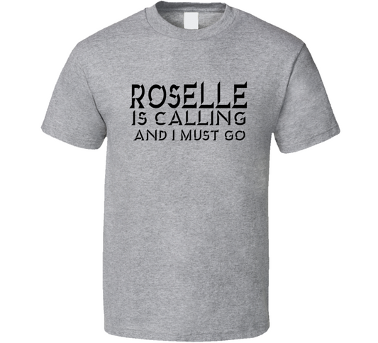 Roselle Is Calling Tee T Shirt