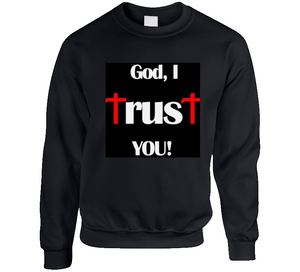 God I Trust You !  Crewneck Sweatshirt
