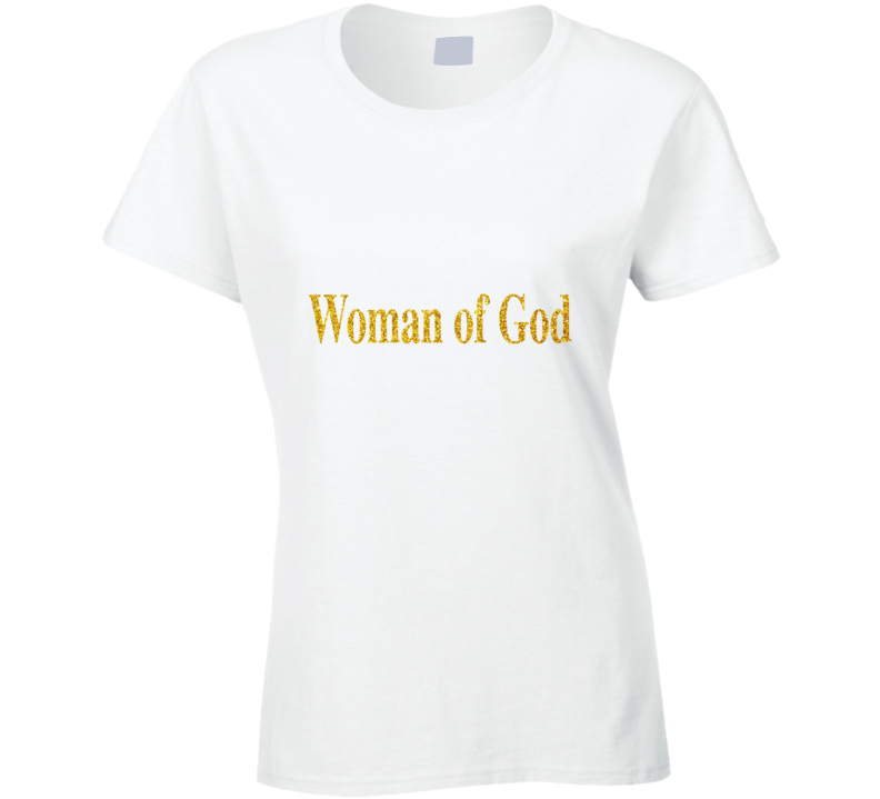 Woman Of God ( Original )  Ladies T Shirt