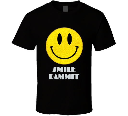 Smile Dammit Black  T Shirt