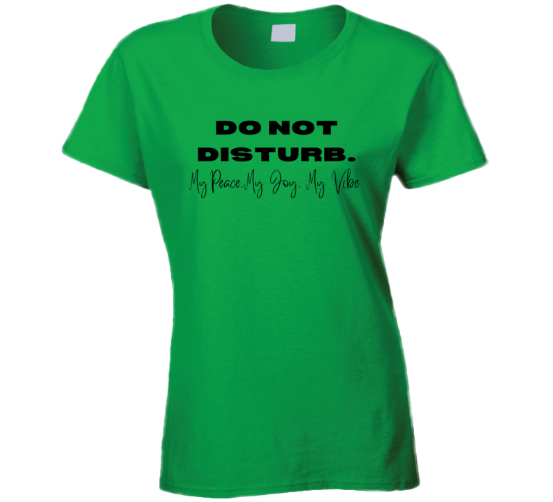 Do Not Disturb.. Green Ladies T Shirt