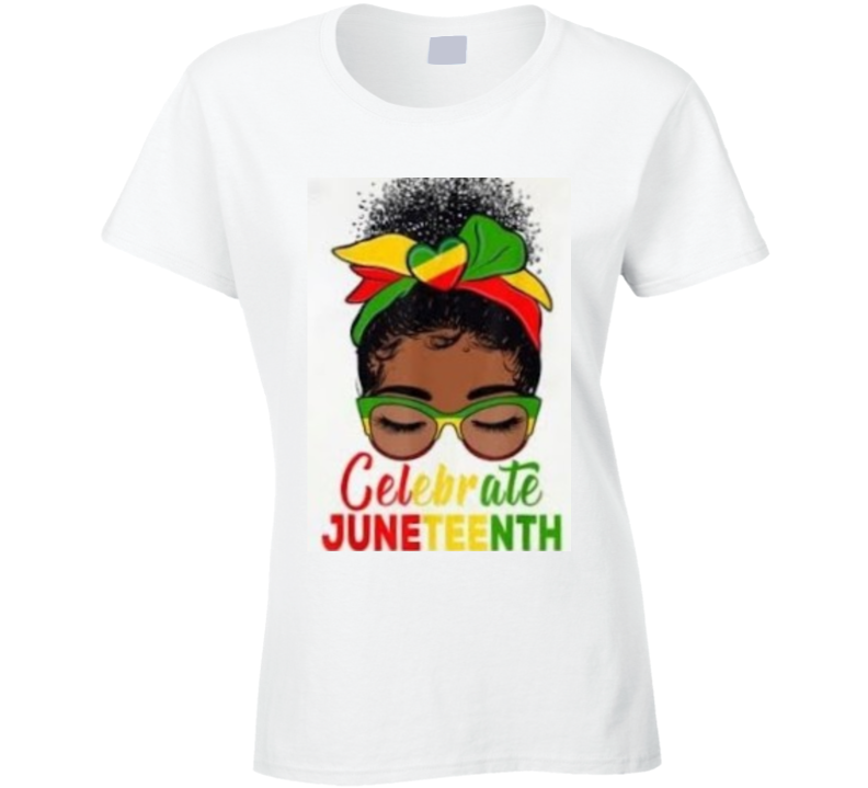 Celebrate Juneteenth Ladies T Shirt