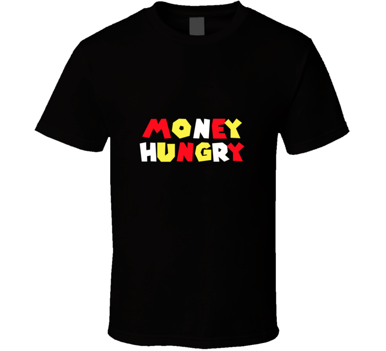 Money Hungry Black  T Shirt