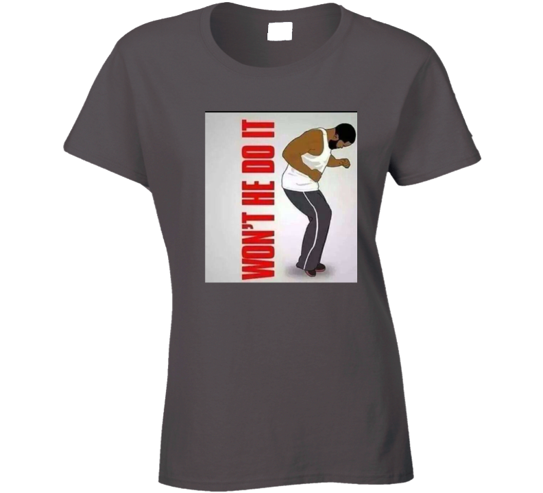 Won't He Do It? Gray Ladies T Shirt