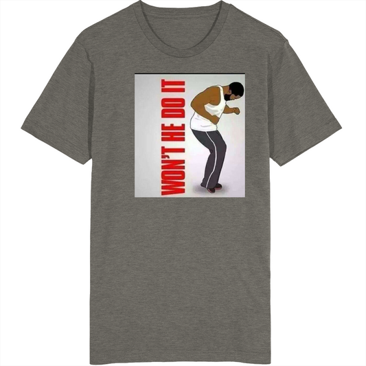 Won't He Do It? Gray T Shirt