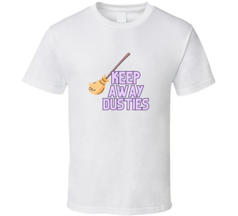 Keep Away Dusties  T Shirt