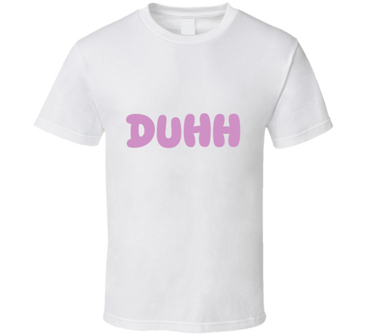 Duhh  T Shirt