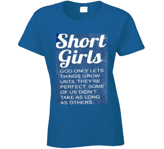 Short Girls ð¯â£ï¸ Ladies T Shirt