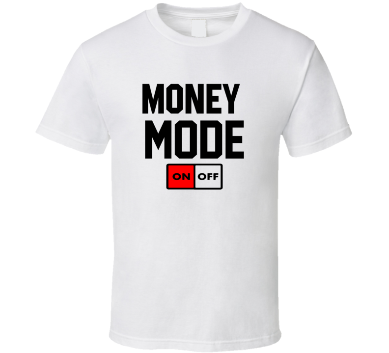 Money Mode ð³ T Shirt