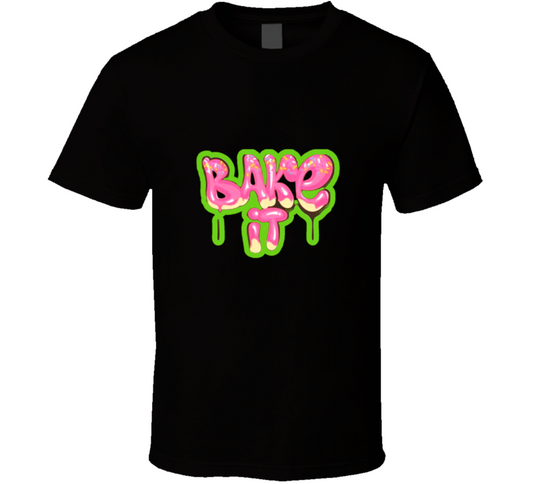 Bake It T Shirt