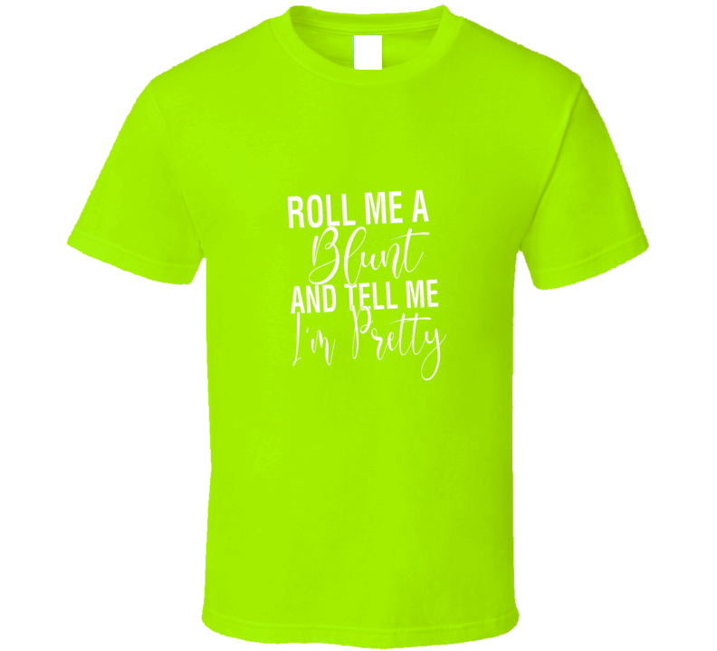 Roll Me Up T Shirt