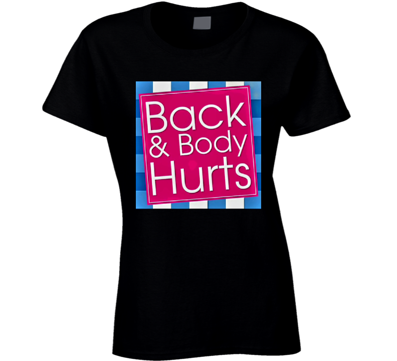 Back &amp; Body Ladies T Shirt