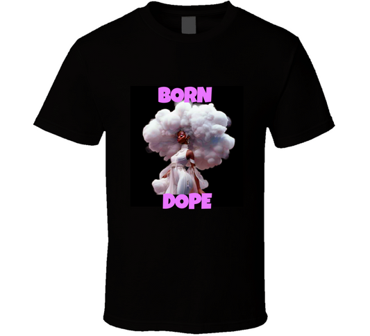 Born Dope  T Shirt