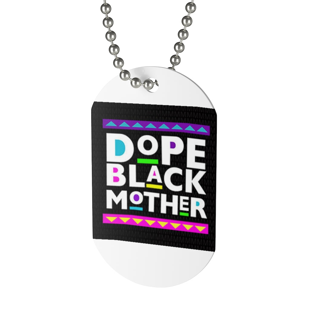 DOPE BLACK MOTHER   .. Dog Tag