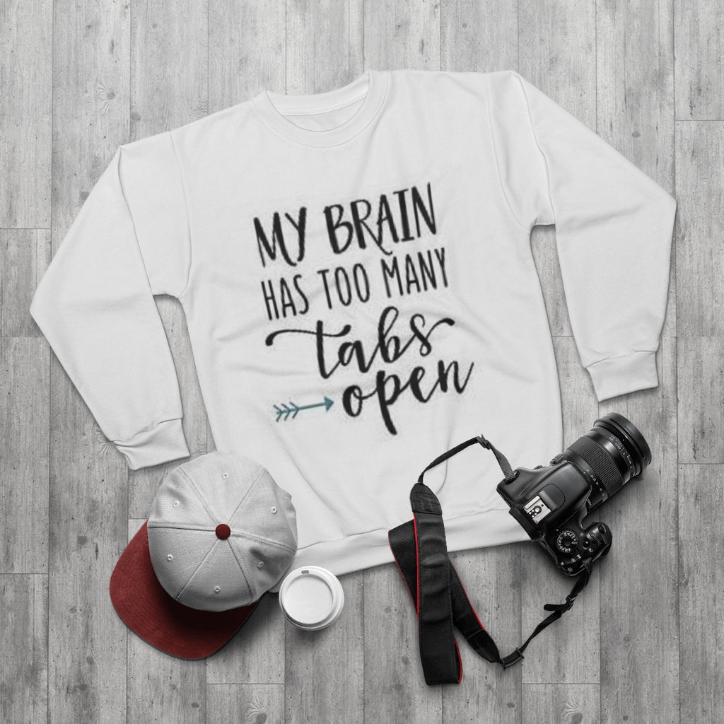 TOO MANY TABS OPEN  (WHITE)  ..  AOP Unisex Sweatshirt