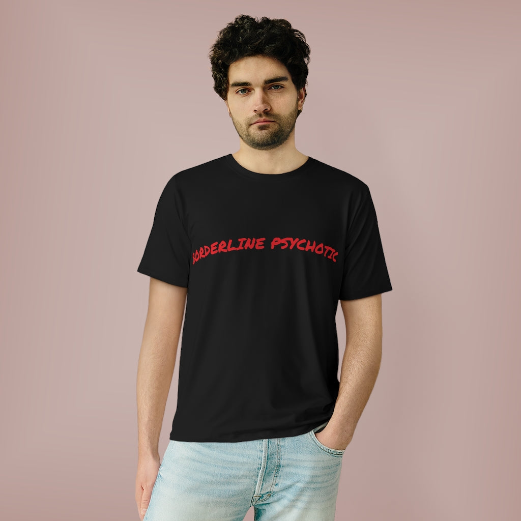 BORDERLINE PSYCHOTIC (BLACK) .. All Over Print UNISEX T-Shirt