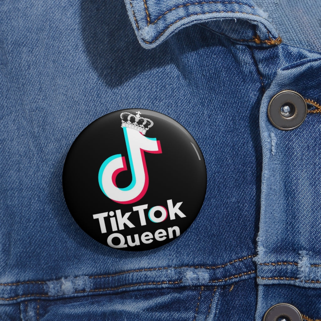 TIK TOK QUEEN Custom Pin / Button