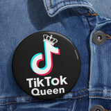 TIK TOK QUEEN Custom Pin / Button