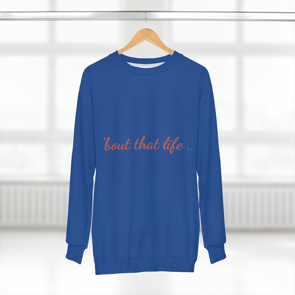 BOUT THAT LIFE.. (BLUE&ORANGE)  ..  AOP Unisex Sweatshirt