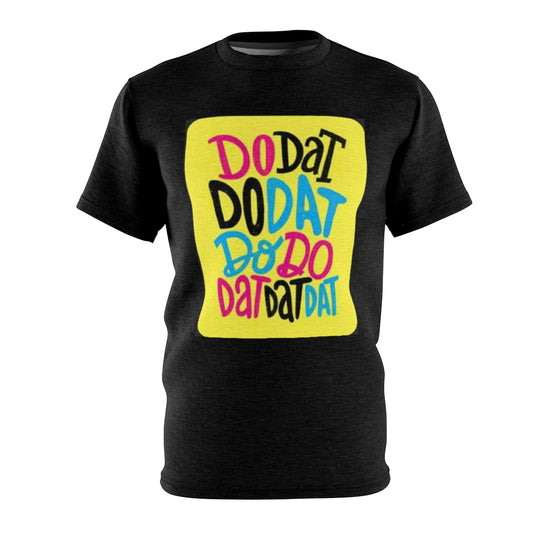 DO DAT, DO DAT.. (BLACK) ..  All Over Tee