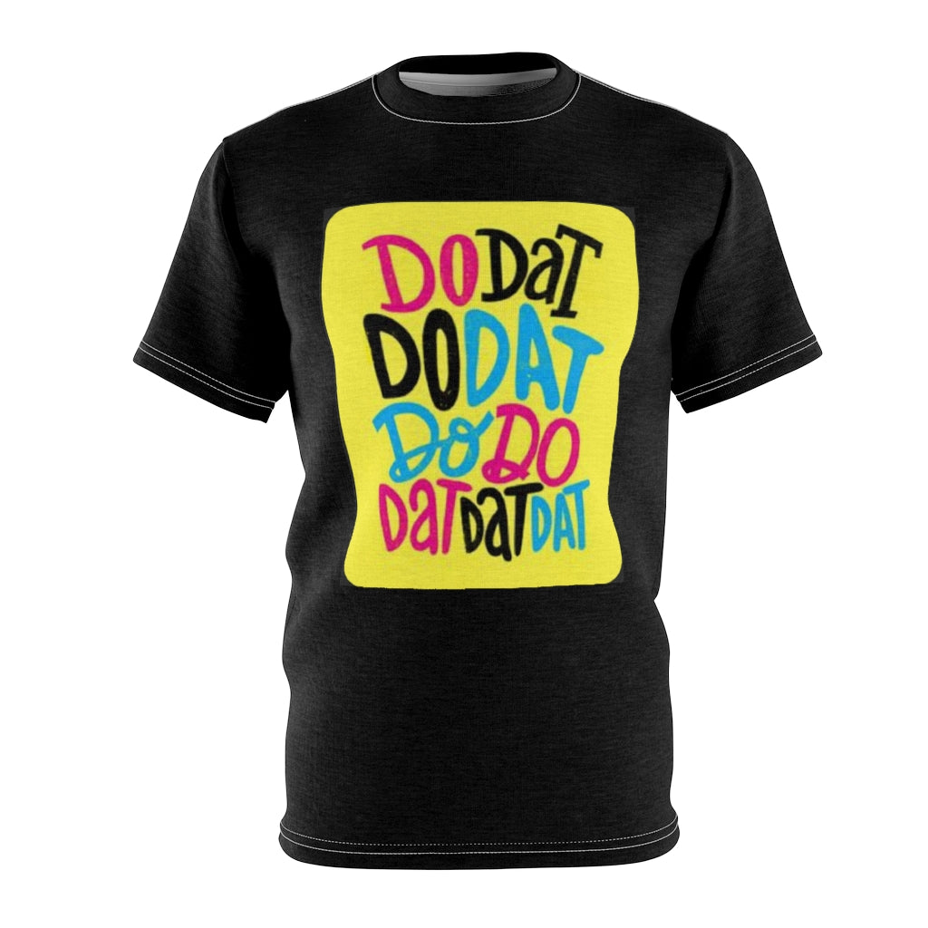 DO DAT, DO DAT.. (BLACK) ..  All Over Tee