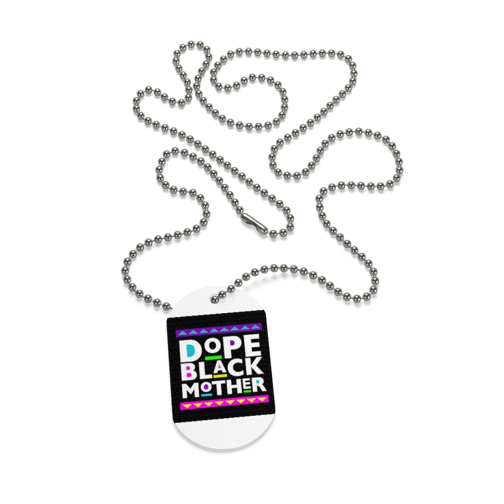 DOPE BLACK MOTHER   .. Dog Tag