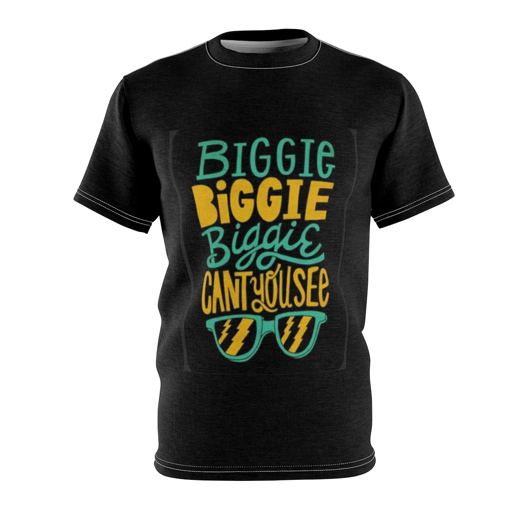 BIGGIE, BIGGIE CAN'T U SEE?  .. (BLACK) ..  All Over Tee