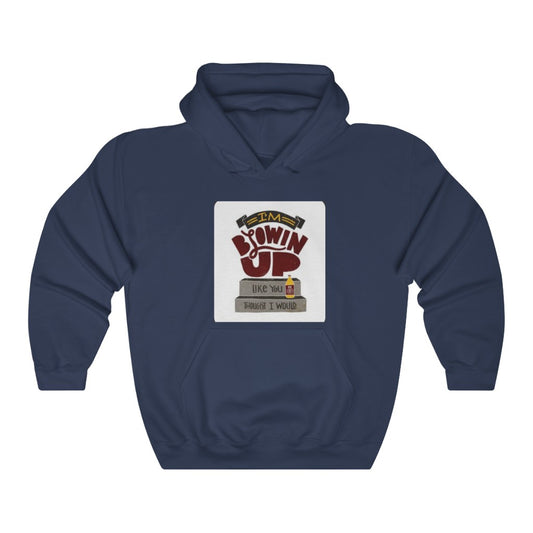 I'M BLOWIN' UP  / HIPHOP QUOTE HOOD Unisex Heavy Blend™ Hooded Sweatshirt