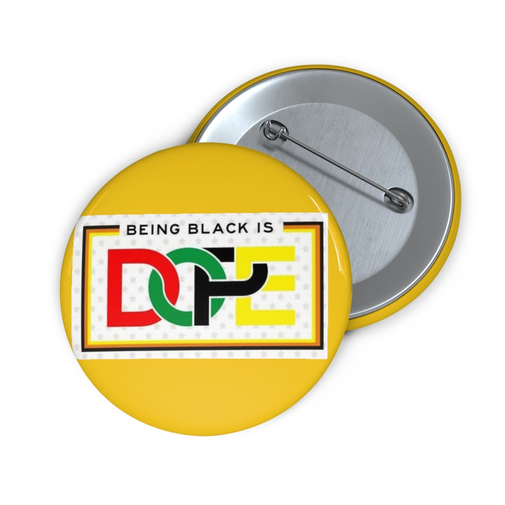 BEING BLACK IS DOPE (gold) .. Custom Pin / Button