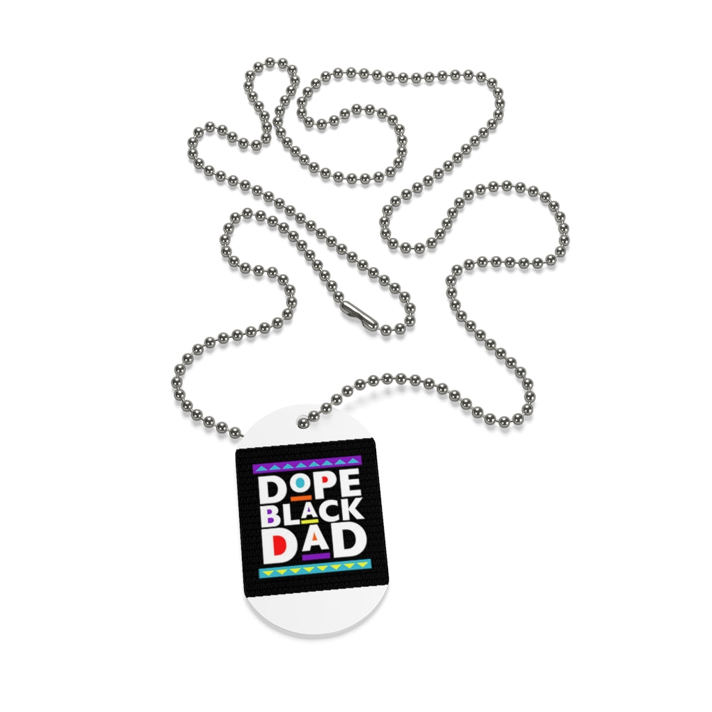 DOPE BLACK DAD   .. Dog Tag