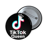 TIK TOK QUEEN Custom Pin / Button