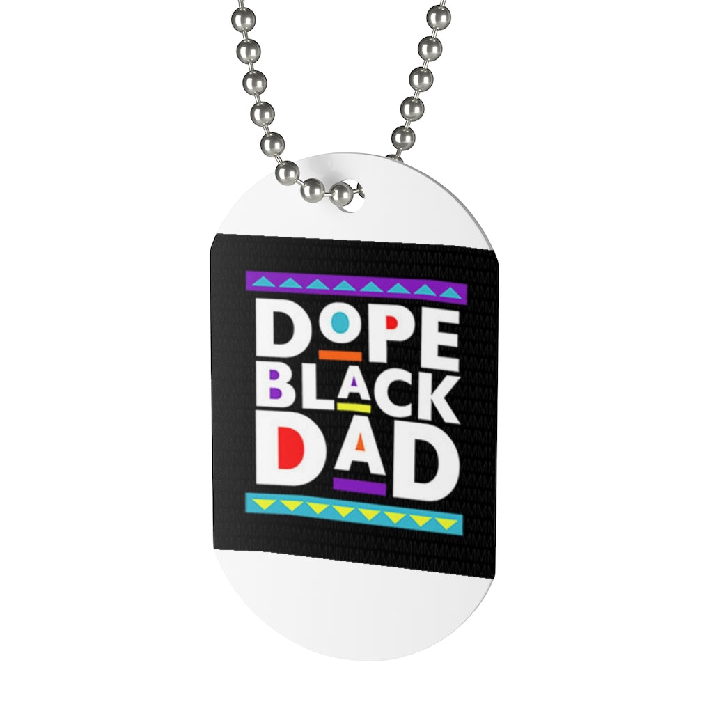 DOPE BLACK DAD   .. Dog Tag