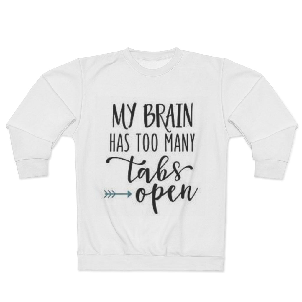 TOO MANY TABS OPEN  (WHITE)  ..  AOP Unisex Sweatshirt