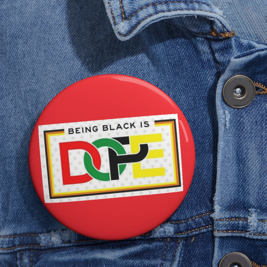 BEING BLACK IS DOPE (red) .. Custom Pin / Button