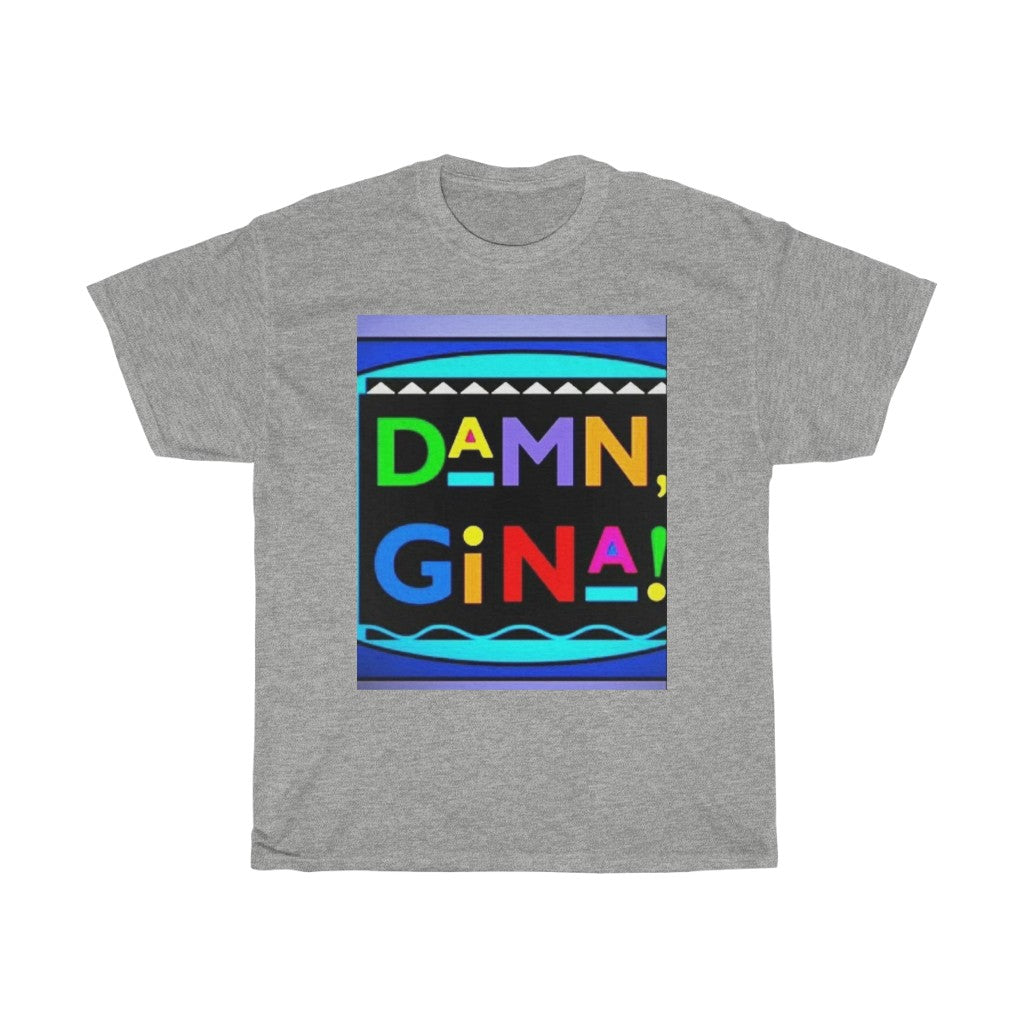 DAMN GINA ! (Originals Colors) Unisex Heavy Cotton Tee