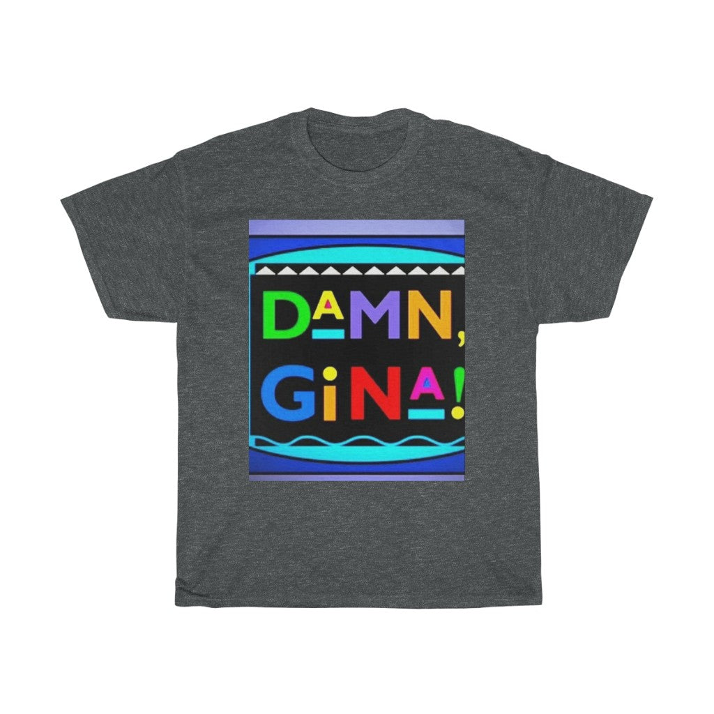 DAMN GINA ! (Originals Colors) Unisex Heavy Cotton Tee