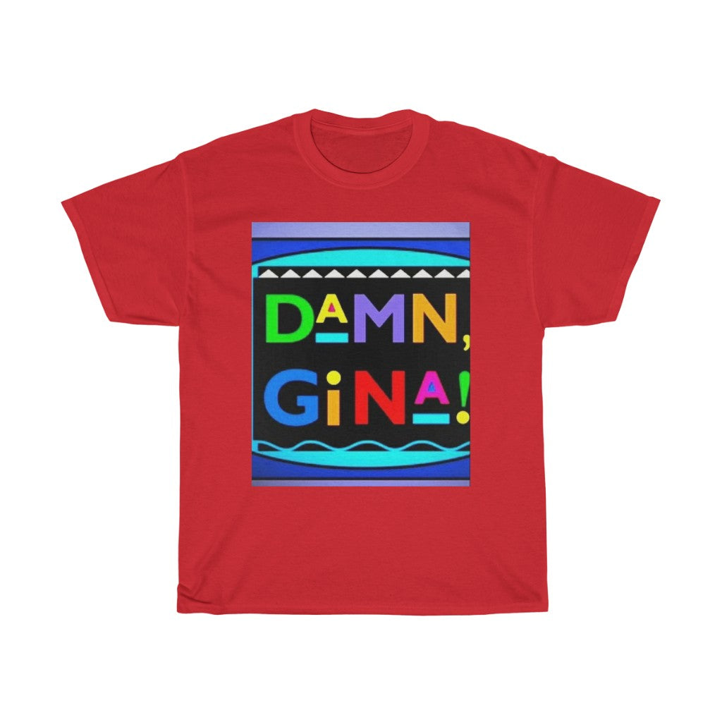 DAMN GINA ! (Originals Colors) Unisex Heavy Cotton Tee