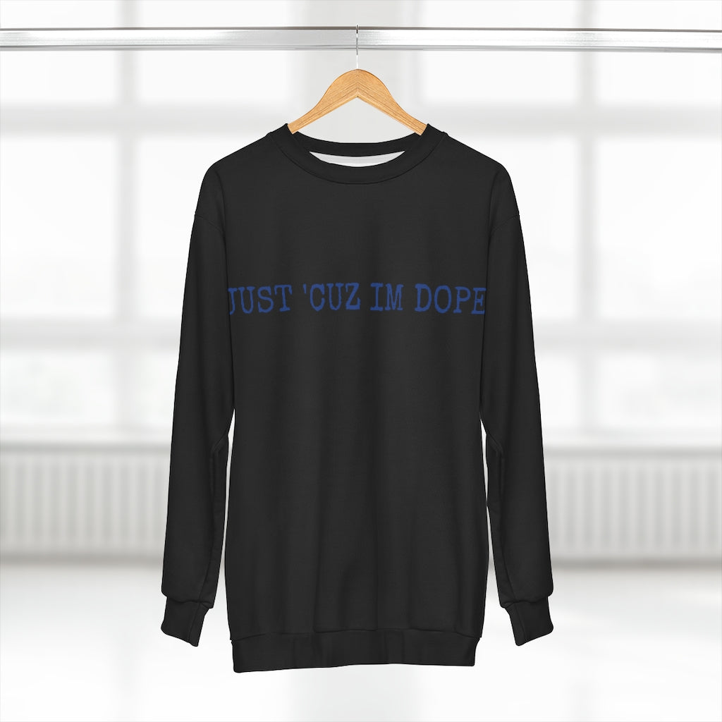 JUST 'CUZ I'M DOPE (blue)  AOP Unisex Sweatshirt