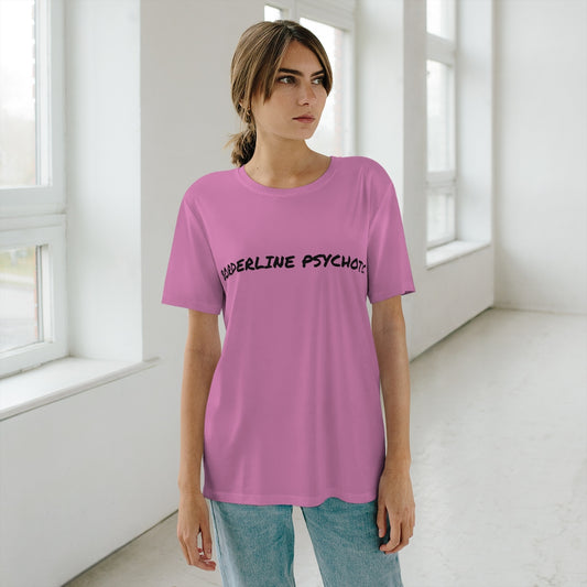 BORDERLINE PSYCHOTIC (PINK) .. All Over Print UNISEX T-Shirt