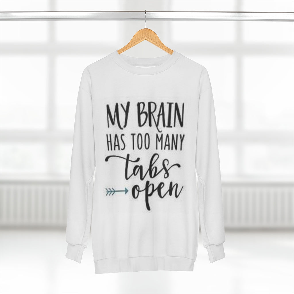 TOO MANY TABS OPEN  (WHITE)  ..  AOP Unisex Sweatshirt