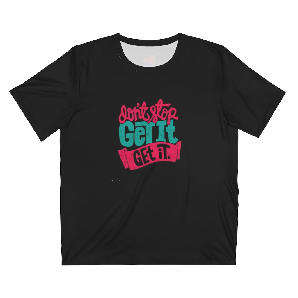 DON'T STOP, GET IT ( BLACK) .. All Over Print UNISEX T-Shirt