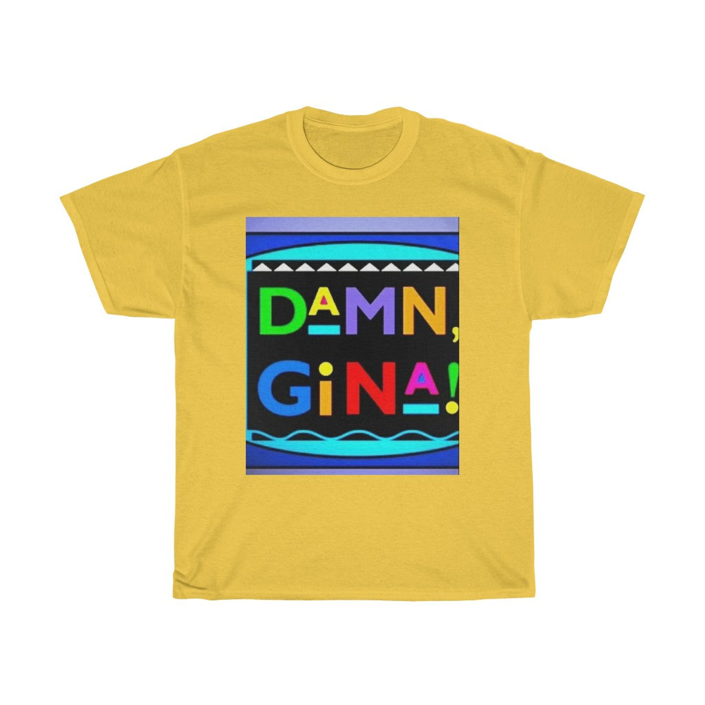 DAMN GINA ! (Originals Colors) Unisex Heavy Cotton Tee