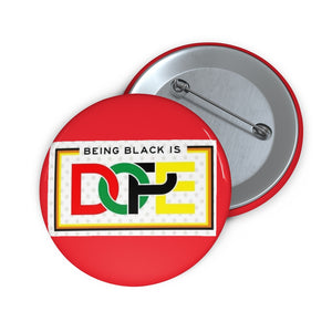 BEING BLACK IS DOPE (red) .. Custom Pin / Button