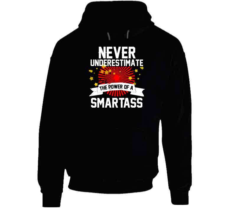 Never Underestimate A Smartass  T Shirt