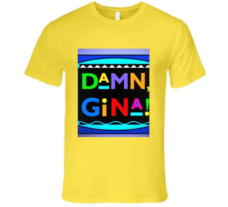 Damn Gina Yella  T Shirt