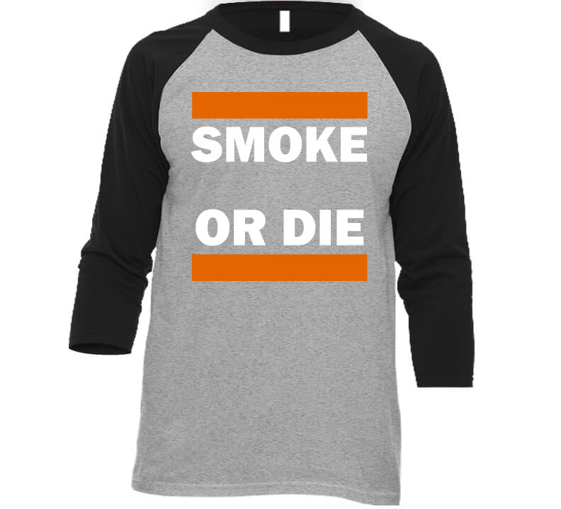 Smoke Or Die Tee  T Shirt