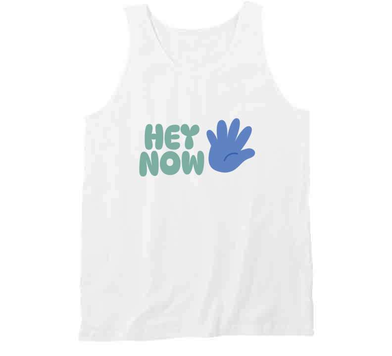 Hey Now  T Shirt